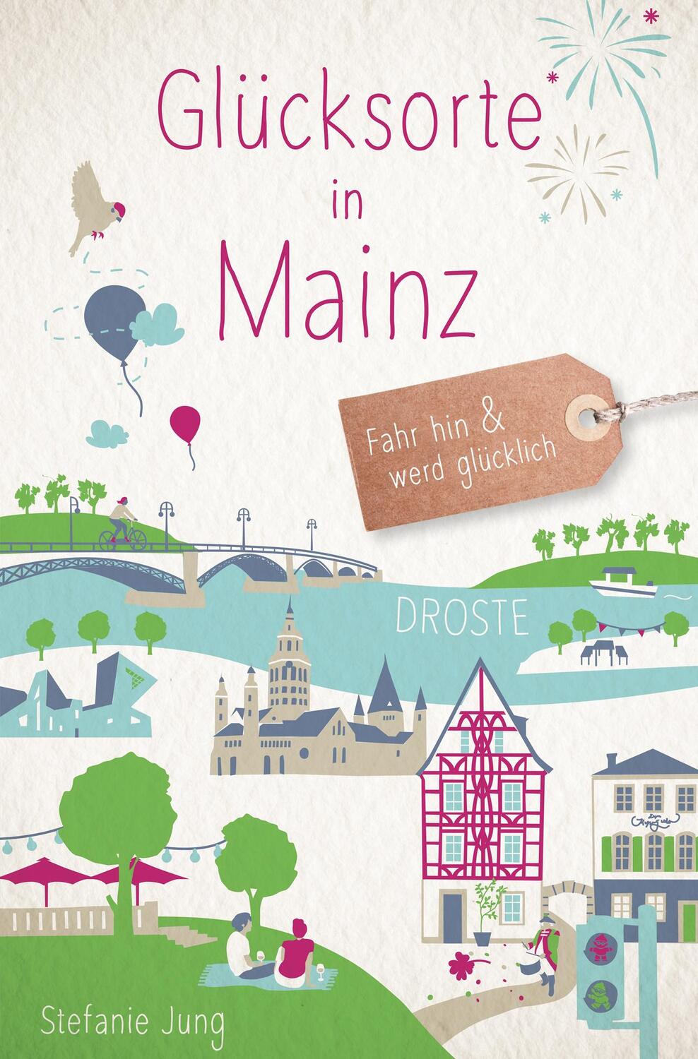 Cover: 9783770020768 | Glücksorte in Mainz | Fahr hin und werd glücklich | Stefanie Jung