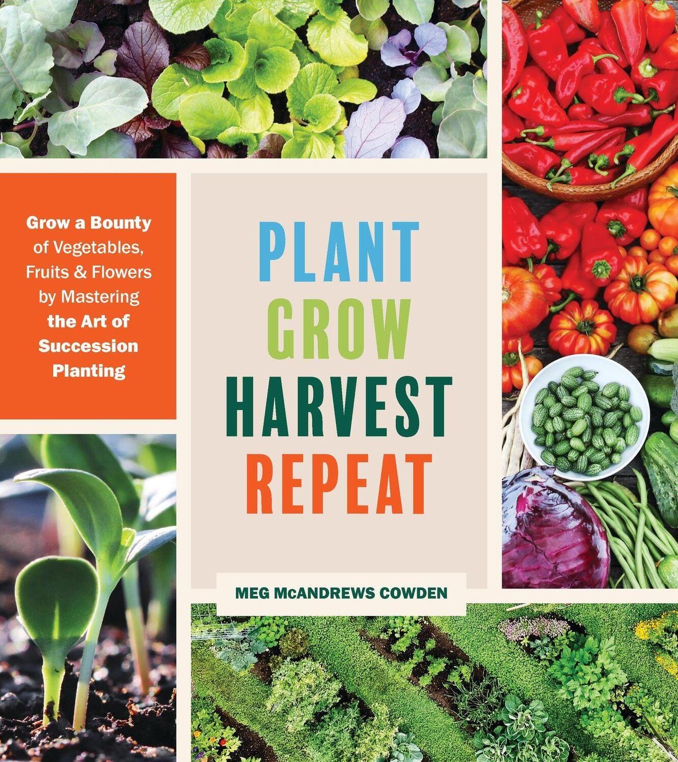 Cover: 9781643260617 | Plant Grow Harvest Repeat | Meg McAndrews Cowden | Taschenbuch | 2022