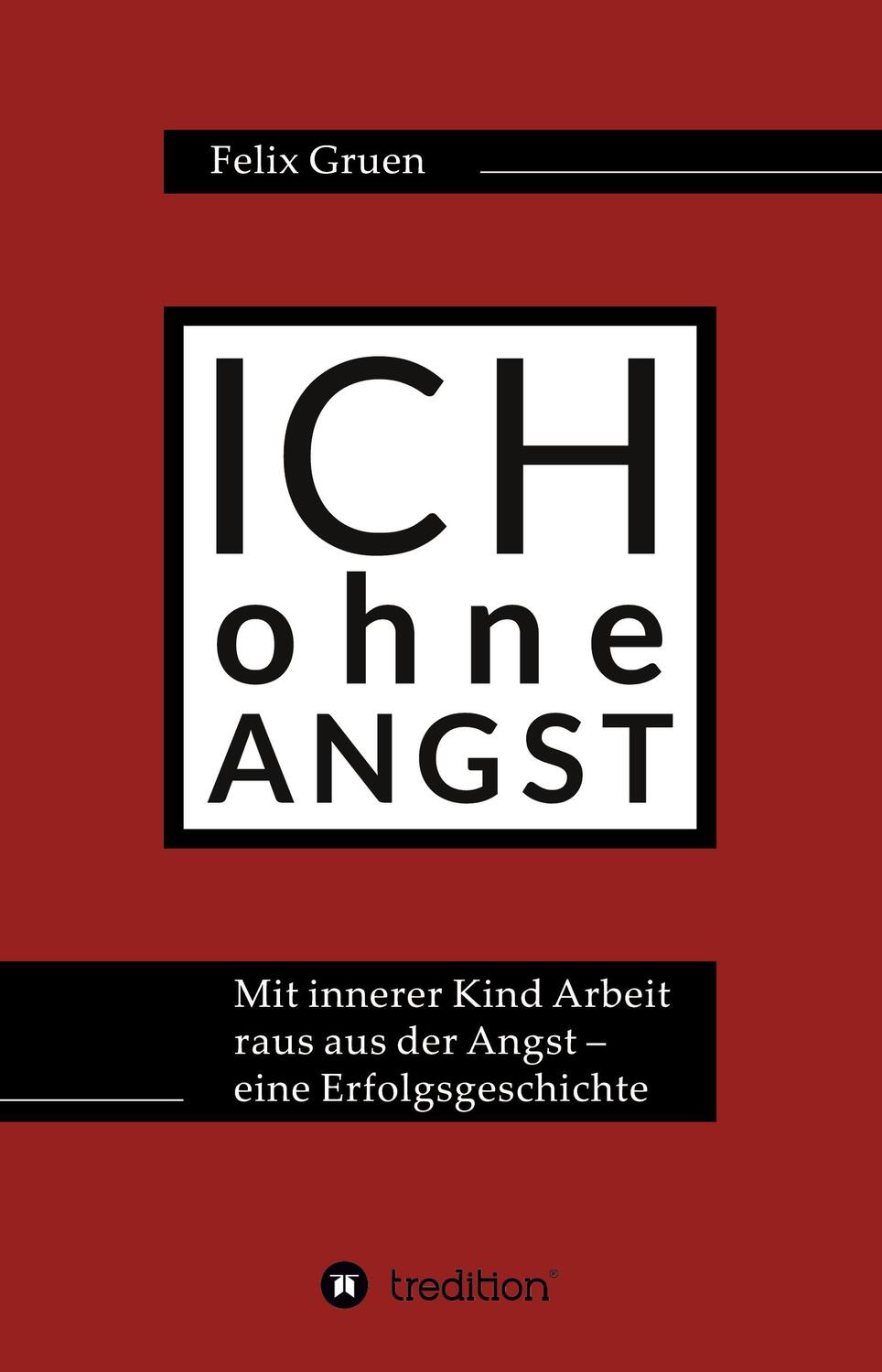 Cover: 9783347043121 | Ich ohne Angst | Felix Gruen | Taschenbuch | tredition