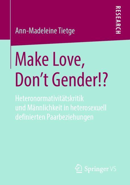 Cover: 9783658263034 | Make Love, Don't Gender!? | Ann-Madeleine Tietge | Taschenbuch | XIII