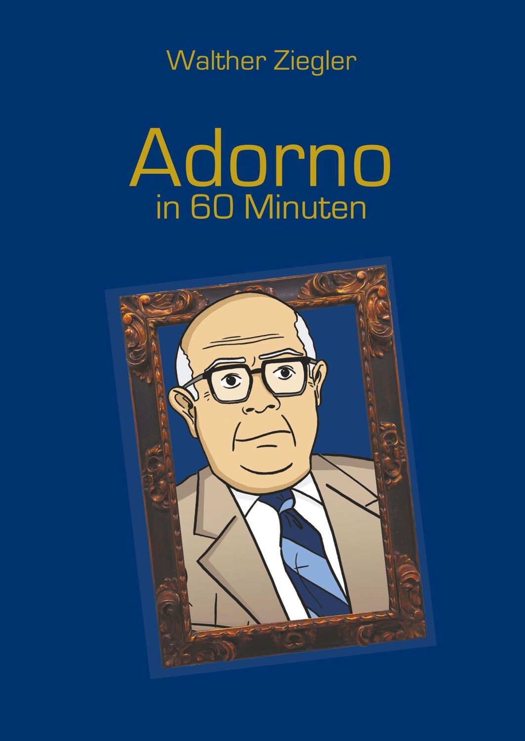 Cover: 9783744864817 | Adorno in 60 Minuten | Walther Ziegler | Buch | 96 S. | Deutsch | 2017