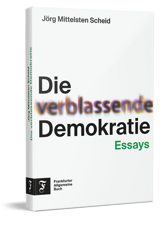 Cover: 9783962511937 | Die verblassende Demokratie | Essays | Jörg Mittelsten Scheid | Buch