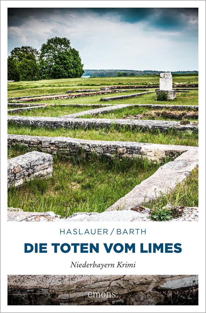 Cover: 9783740820725 | Die Toten vom Limes | Niederbayern Krimi | Tessy Haslauer (u. a.)
