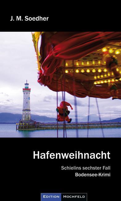 Cover: 9783981464313 | Hafenweihnacht | Bodenseekrimi - Schielins sechster Fall | Soedher