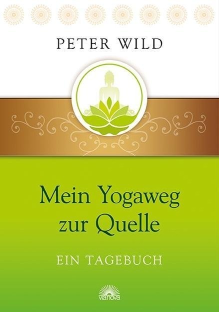 Cover: 9783866163225 | Mein Yogaweg zur Quelle | Ein Tagebuch | Peter Wild | Taschenbuch