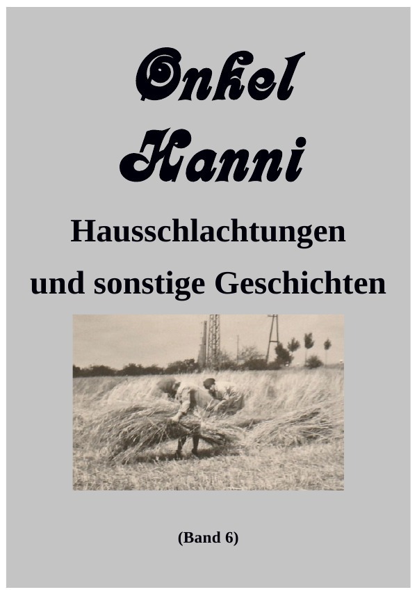 Cover: 9783748519515 | Onkel Hanni, Band 6 | Hausschlachtungen und sonstige Geschichten