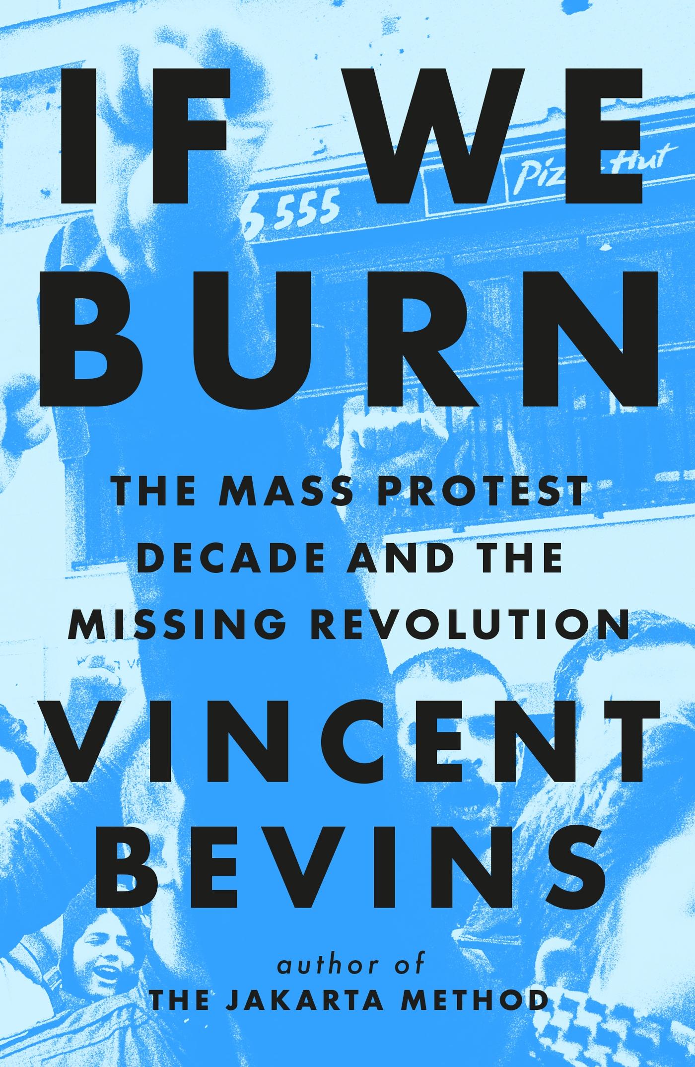 Cover: 9781035412273 | If We Burn: The Mass Protest Decade and the Missing Revolution | Buch