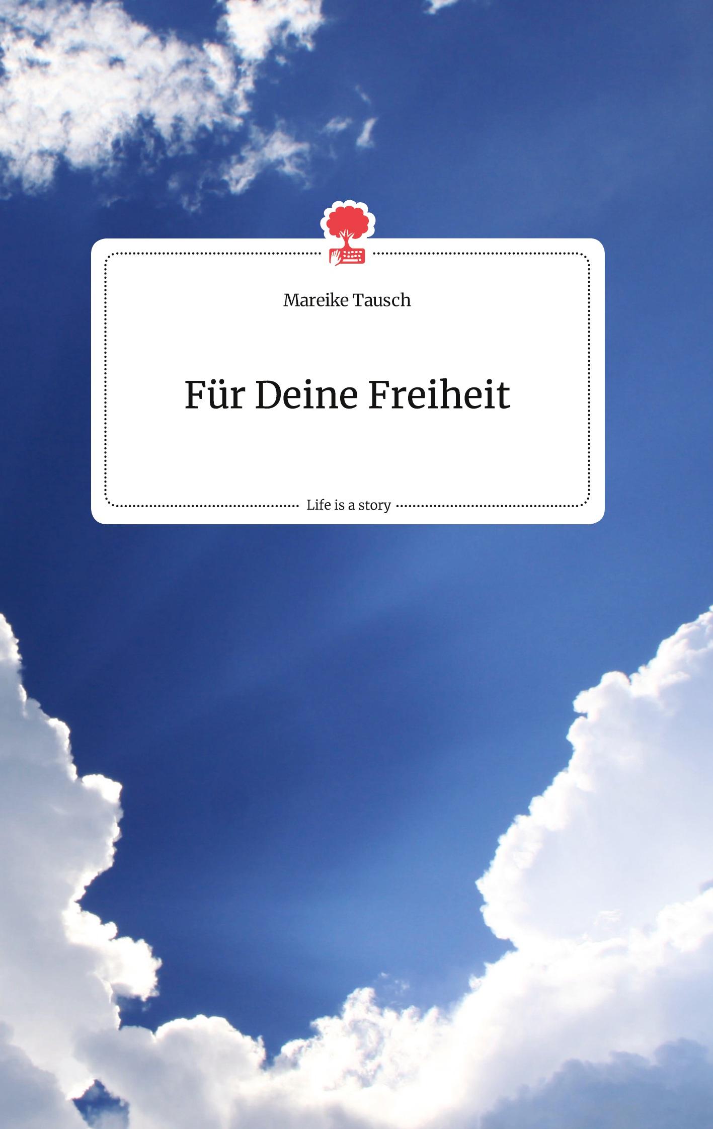 Cover: 9783710800641 | Für Deine Freiheit. Life is a Story - story.one | Mareike Tausch