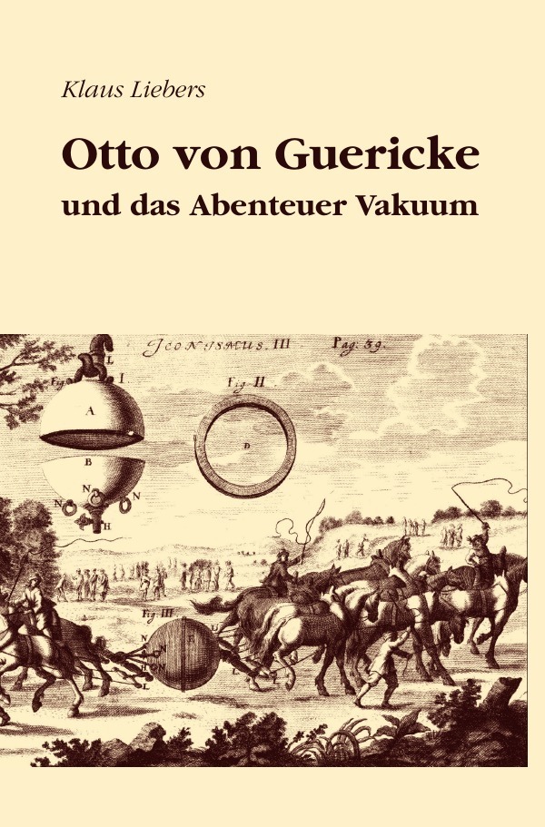 Cover: 9783745090147 | Otto von Guericke und das Abenteuer Vakuum | Klaus Liebers | Buch