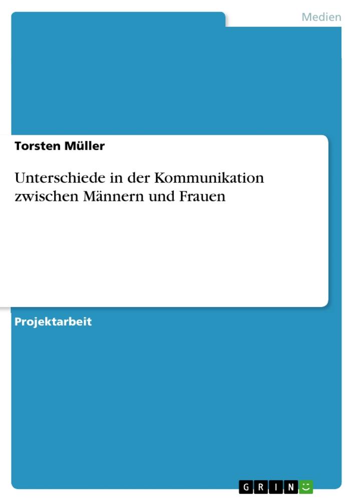 Cover: 9783656382539 | Unterschiede in der Kommunikation zwischen Männern und Frauen | Müller