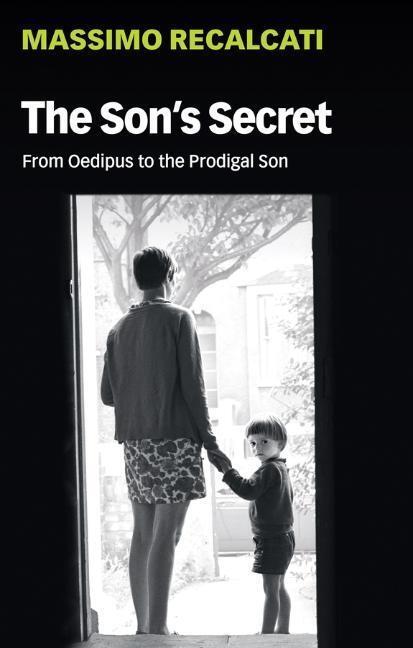 Cover: 9781509531769 | The Son's Secret | From Oedipus to the Prodigal Son | Recalcati | Buch