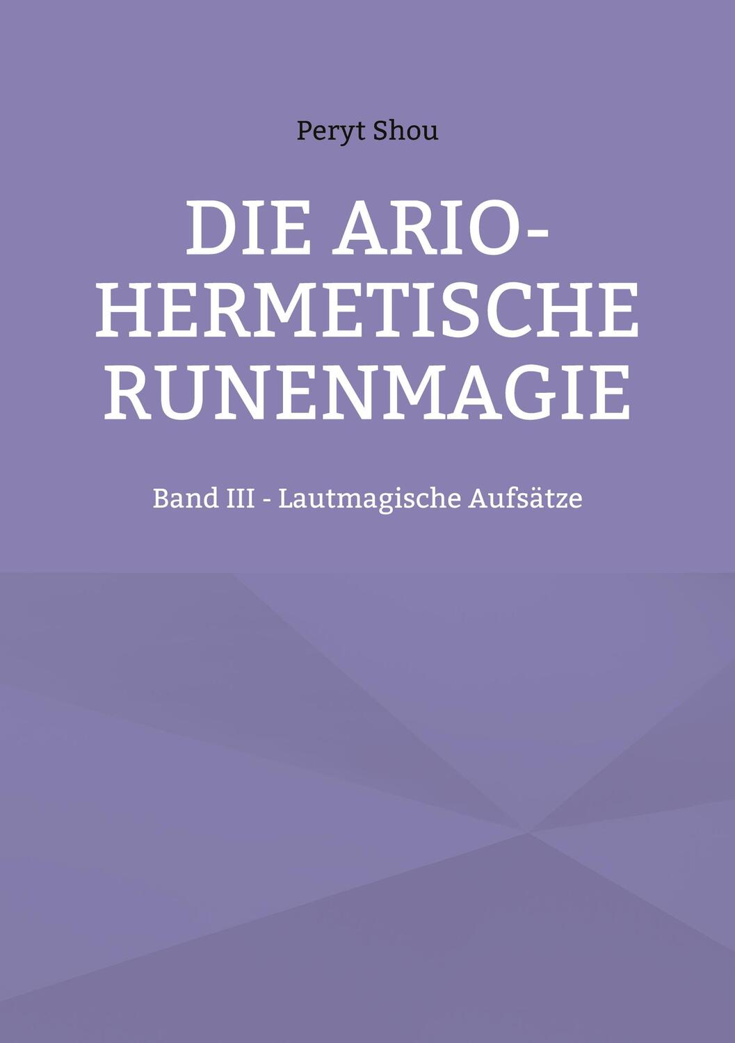 Cover: 9783755736790 | Die ario-hermetische Runenmagie | Band III - Lautmagische Aufsätze