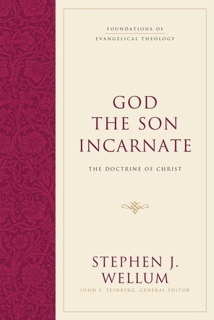 Cover: 9781581346473 | God the Son Incarnate: The Doctrine of Christ | Stephen J. Wellum