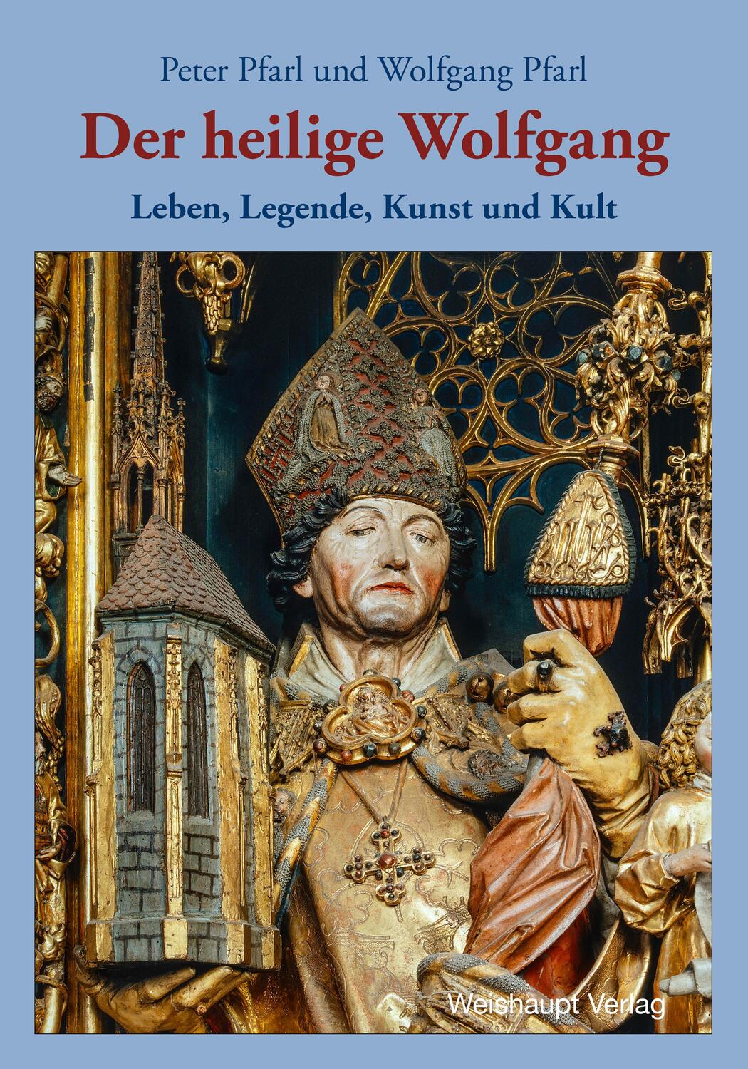 Cover: 9783705905658 | Der heilige Wolfgang | Leben, Legende, Kunst und Kult | Pfarl (u. a.)