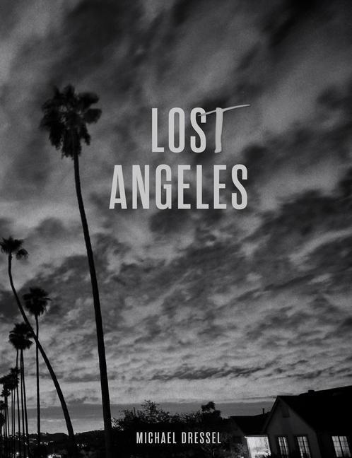 Cover: 9781584237716 | Lost Angeles | Michael Dressel | Buch | Englisch | 2022