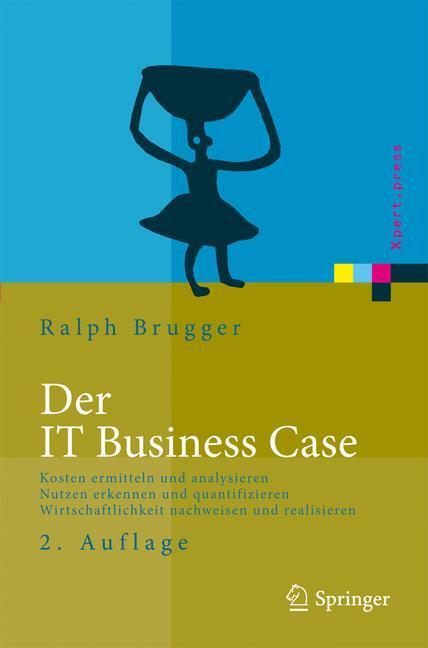 Cover: 9783540938576 | Der IT Business Case | Ralf Brugger | Buch | Xpert.press | xvi | 2009