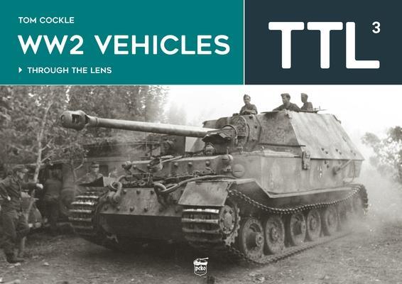 Cover: 9786156602213 | Ww2 Vehicles | Through the Lens Volume 3 | Tom Cockle | Buch | 2024