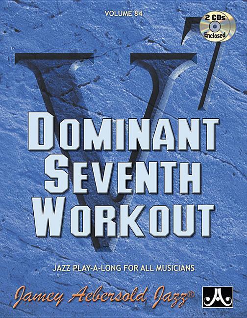 Cover: 9781562242428 | Jamey Aebersold Jazz -- Dominant Seventh Workout, Vol 84: Book & 2 CDs