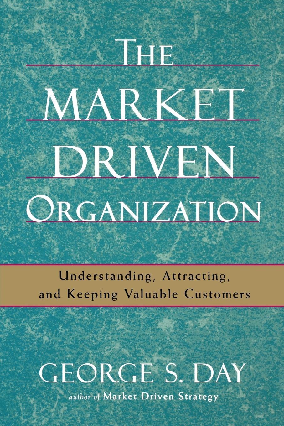 Cover: 9781416584612 | The Market Driven Organization | George S. Day | Taschenbuch | 2007