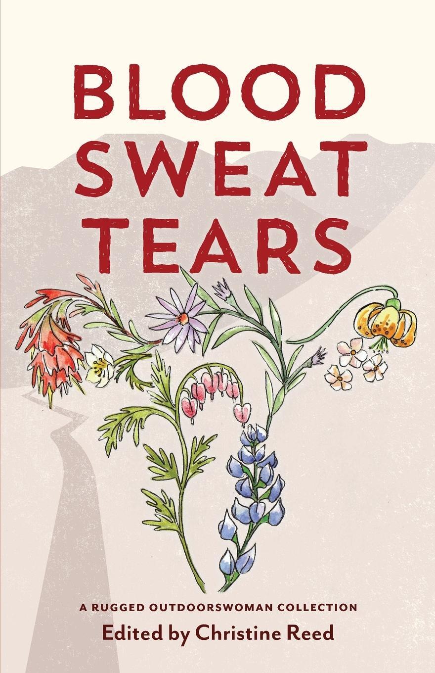 Cover: 9781734841824 | Blood Sweat Tears | Christine E Reed | Taschenbuch | Paperback | 2024