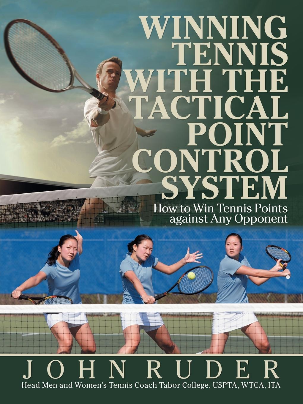 Cover: 9781532062810 | Winning Tennis with the Tactical Point Control System | John Ruder