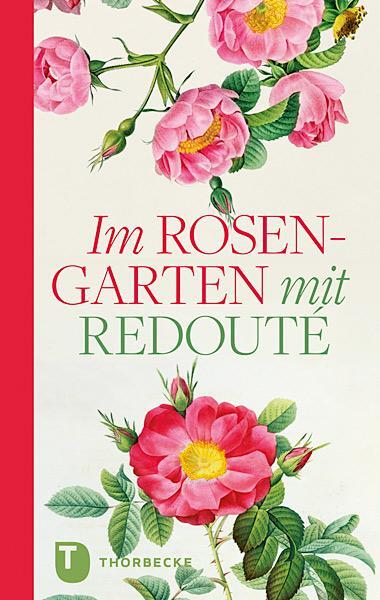 Cover: 9783799506144 | Im Rosengarten | mit Redouté | Buch | Halbleinen | Deutsch | 2015