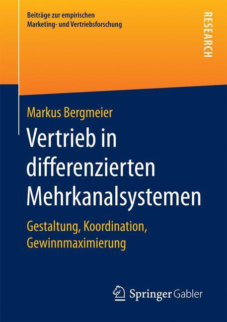 Cover: 9783658174484 | Vertrieb in differenzierten Mehrkanalsystemen | Markus Bergmeier