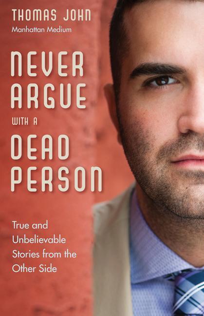 Cover: 9781571747242 | Never Argue with a Dead Person: True and Unbelievable Stories from...