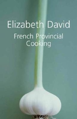 Cover: 9781904943716 | French Provincial Cooking | Elizabeth David | Buch | Englisch | 2008