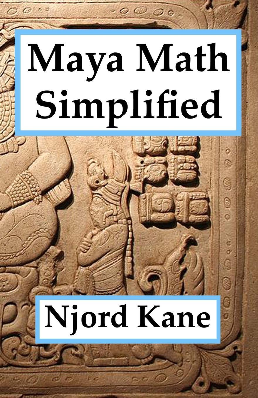 Cover: 9781943066087 | Maya Math Simplified | Njord Kane | Taschenbuch | Paperback | Englisch