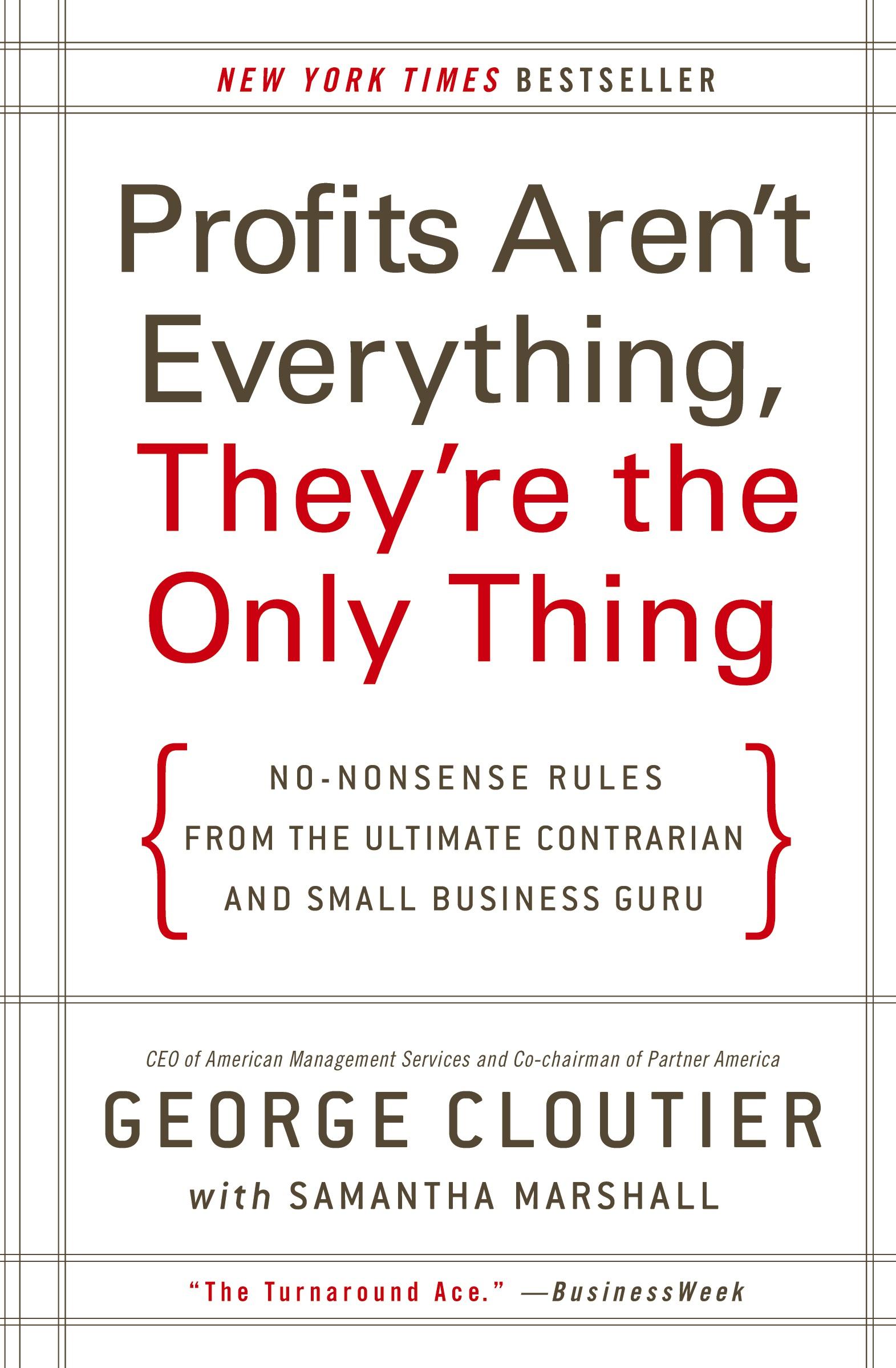 Cover: 9780061856310 | Profits Aren't Everything, They're the Only Thing | George Cloutier