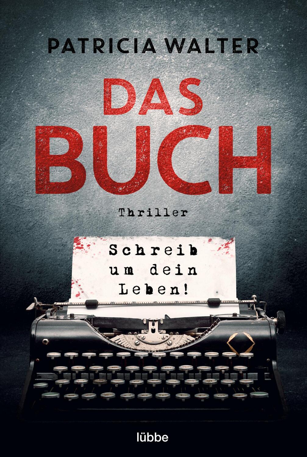 Cover: 9783404188932 | Das Buch - Schreib um dein Leben! | Thriller | Patricia Walter | Buch