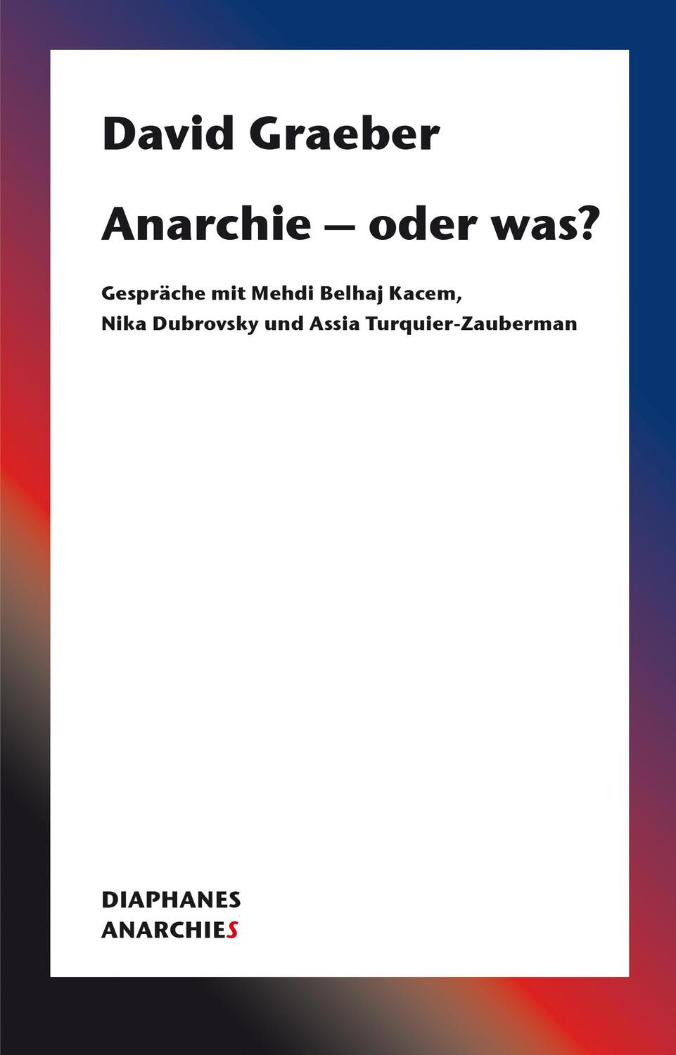Cover: 9783035802764 | Anarchie - oder was? | David Graeber | Taschenbuch | 244 S. | Deutsch