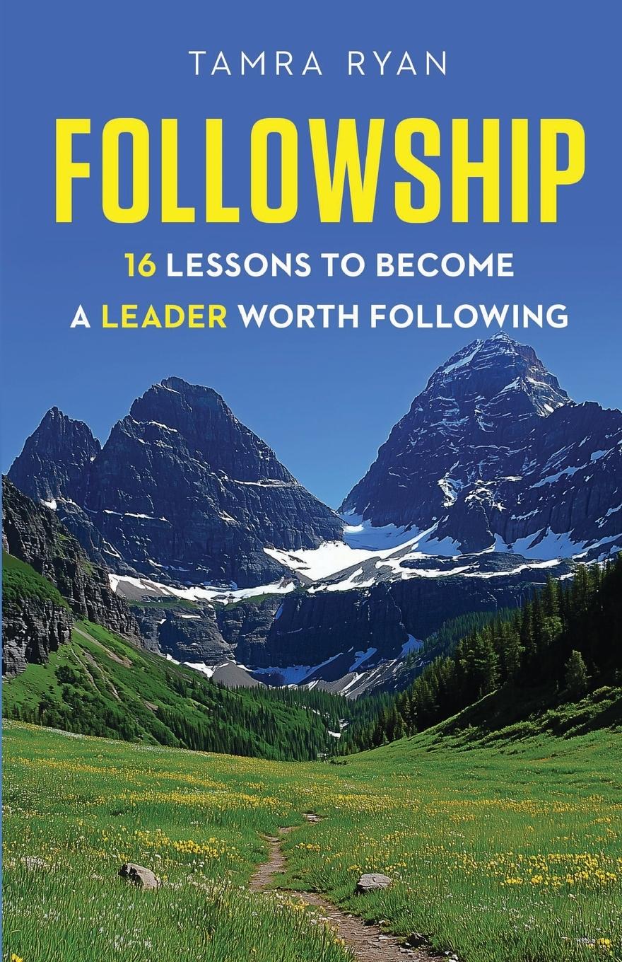 Cover: 9781962280693 | Followship | 16 Lessons to Become a Leader Worth Following | Ryan