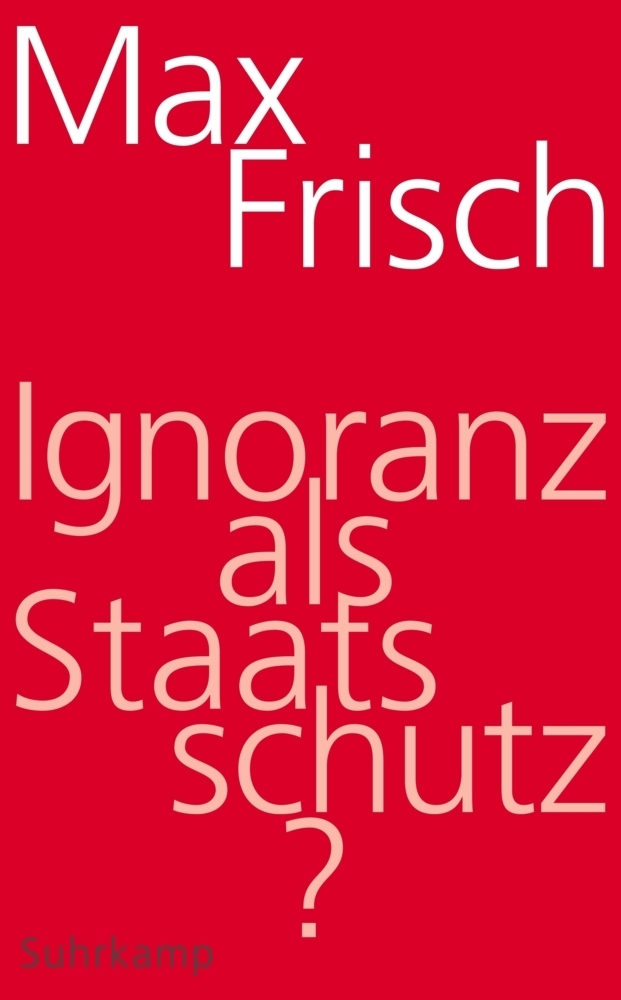 Cover: 9783518467442 | Ignoranz als Staatsschutz? | Max Frisch | Taschenbuch | 2017
