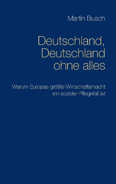 Cover: 9783740710668 | Deutschland, Deutschland ohne alles | Martin Busch | Taschenbuch