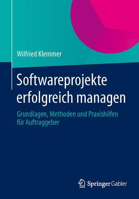 Cover: 9783658055974 | Softwareprojekte erfolgreich managen | Wilfried Klemmer | Taschenbuch