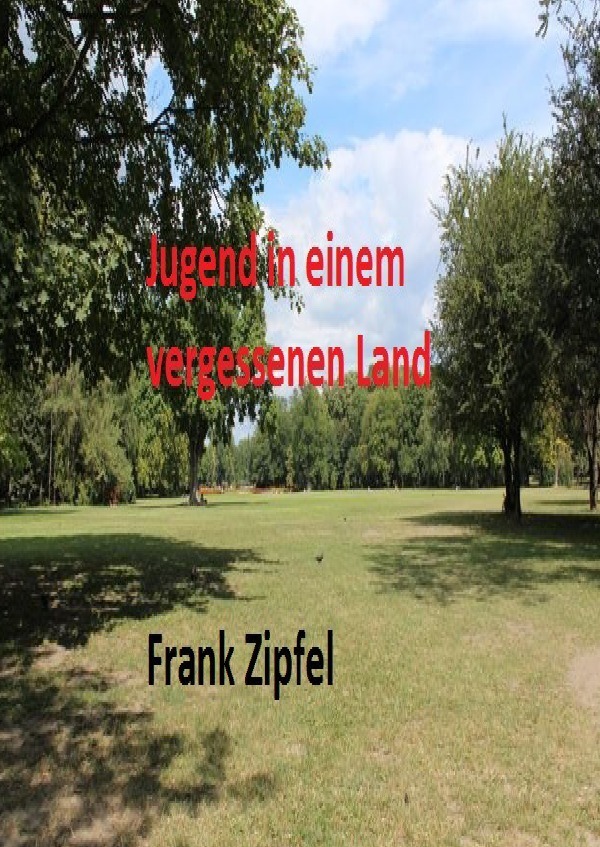 Cover: 9783745051223 | Jugend in einem vergessenen land | Frank Zipfel | Taschenbuch | epubli