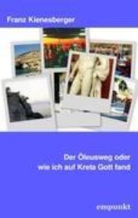 Cover: 9783200010789 | Der Öleusweg oder wie ich auf Kreta Gott fand | Franz Kienesberger