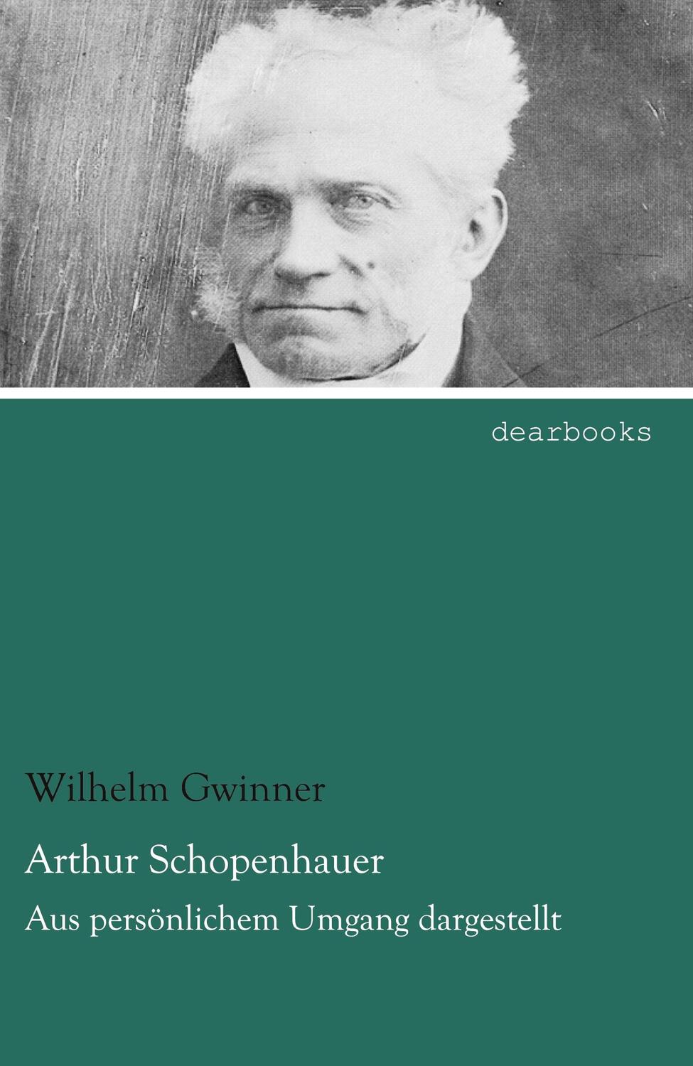 Cover: 9783954555789 | Arthur Schopenhauer | Aus persönlichem Umgang dargestellt | Gwinner