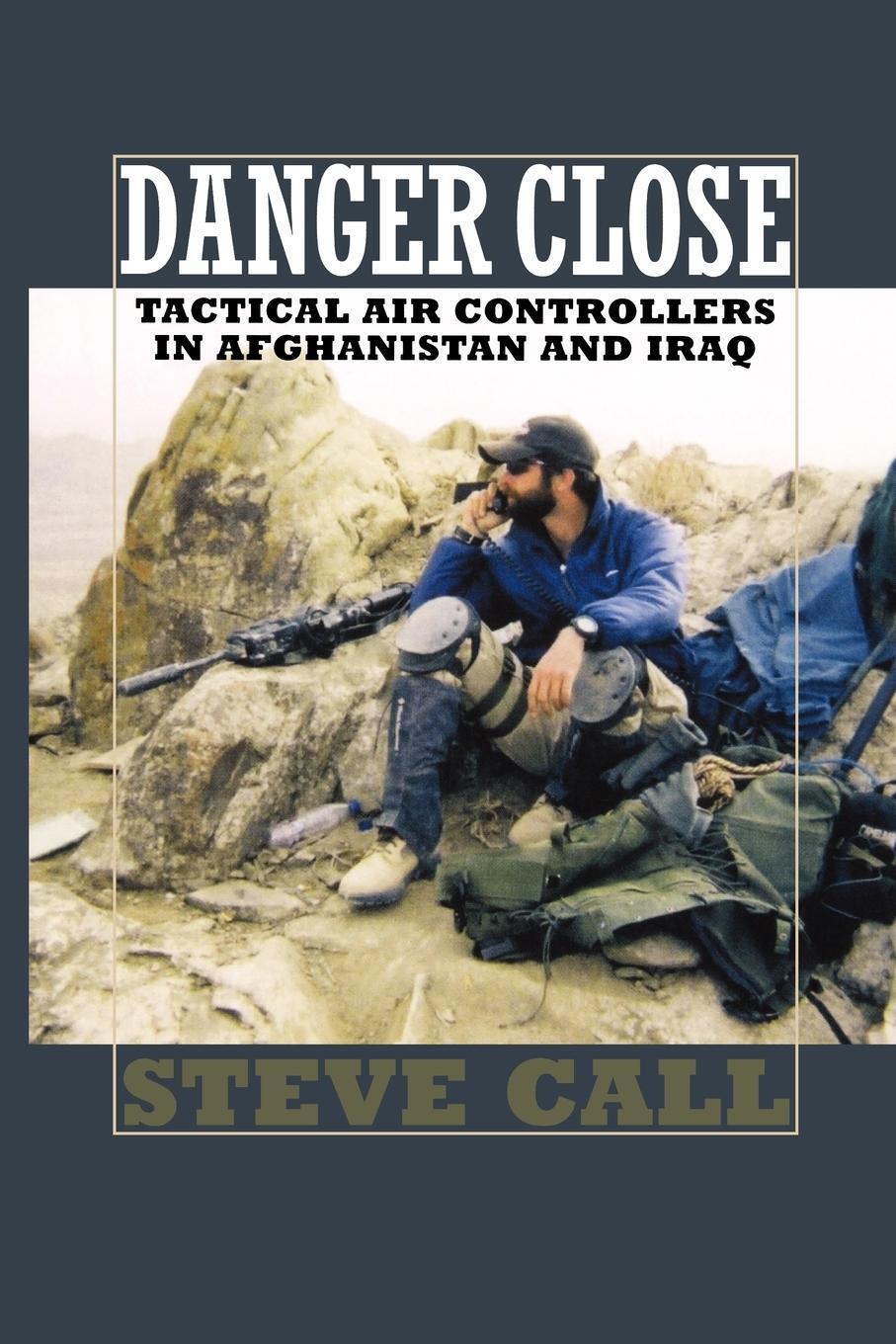 Cover: 9781603441421 | Danger Close | Tactical Air Controllers in Afghanistan and Iraq | Call