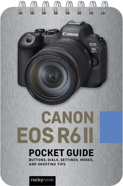Cover: 9798888141243 | Canon EOS R6 II: Pocket Guide: Buttons, Dials, Settings, Modes, and...