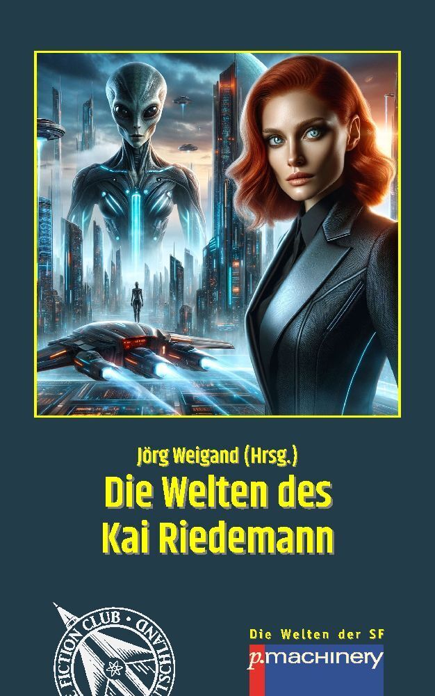 Cover: 9783957653734 | DIE WELTEN DES KAI RIEDEMANN | Die Welten der SF 3 | Kai Riedemann