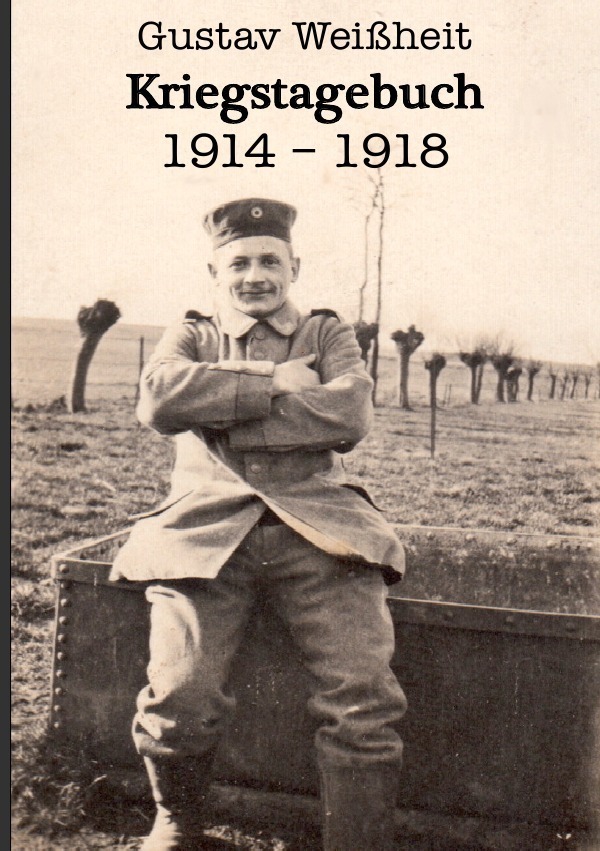 Cover: 9783745060324 | Kriegstagebuch 1914-1918 Gustav Weißheit | Janis Weißheit | Buch