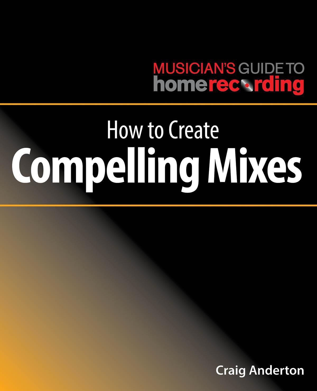 Cover: 9781540024886 | How to Create Compelling Mixes | Craig Anderton | Taschenbuch | Buch