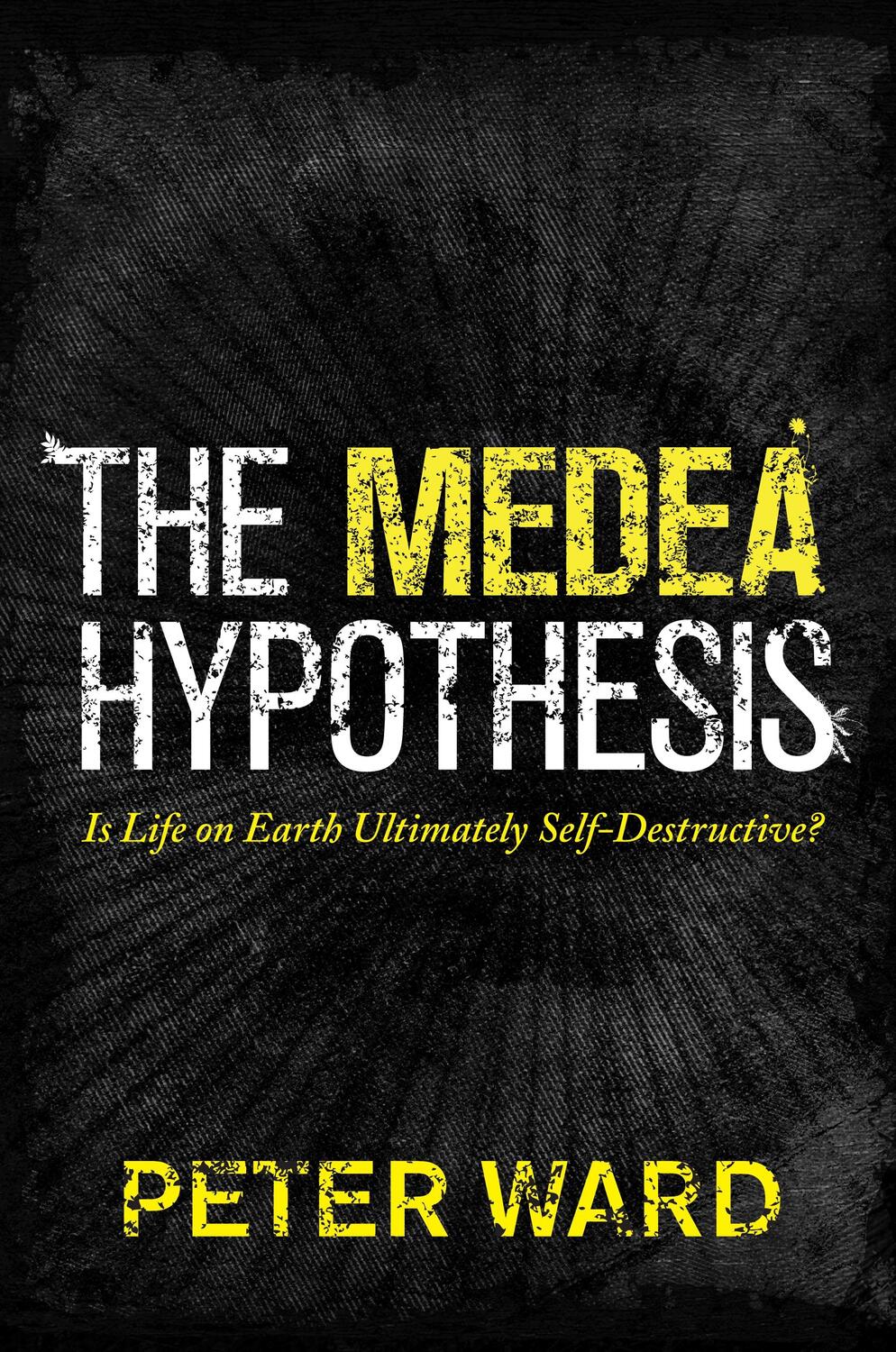 Cover: 9780691165806 | The Medea Hypothesis | Is Life on Earth Ultimately Self-Destructive?