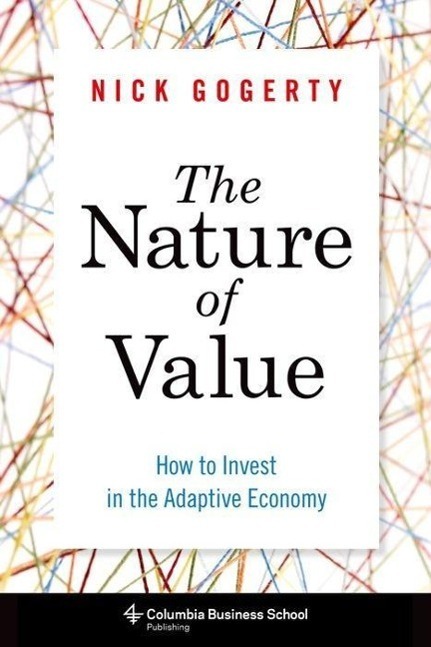 Cover: 9780231162449 | The Nature of Value | How to Invest in the Adaptive Economy | Gogerty
