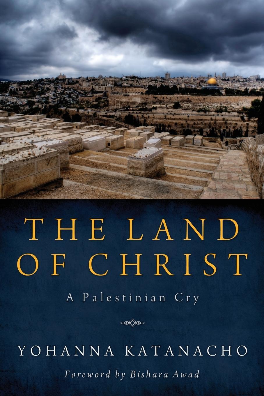 Cover: 9781620326640 | The Land of Christ | Yohanna Katanacho | Taschenbuch | Paperback