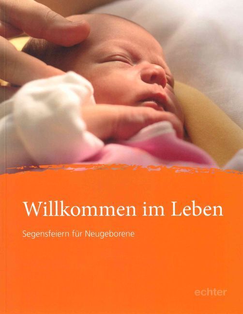 Cover: 9783429044565 | Willkommen im Leben | Segensfeiern für Neugeborene | Pastoral | Buch