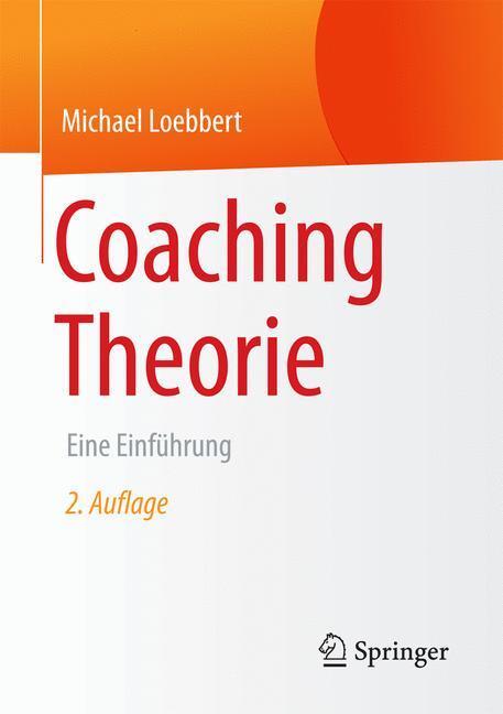 Cover: 9783658139438 | Coaching Theorie | Eine Einführung | Michael Loebbert | Taschenbuch